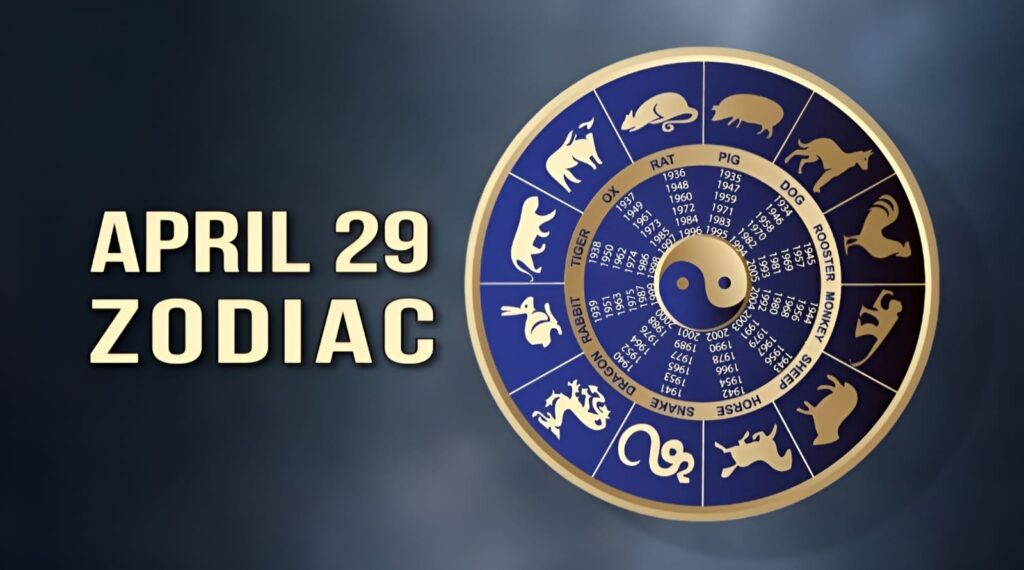 April 29 Zodiac