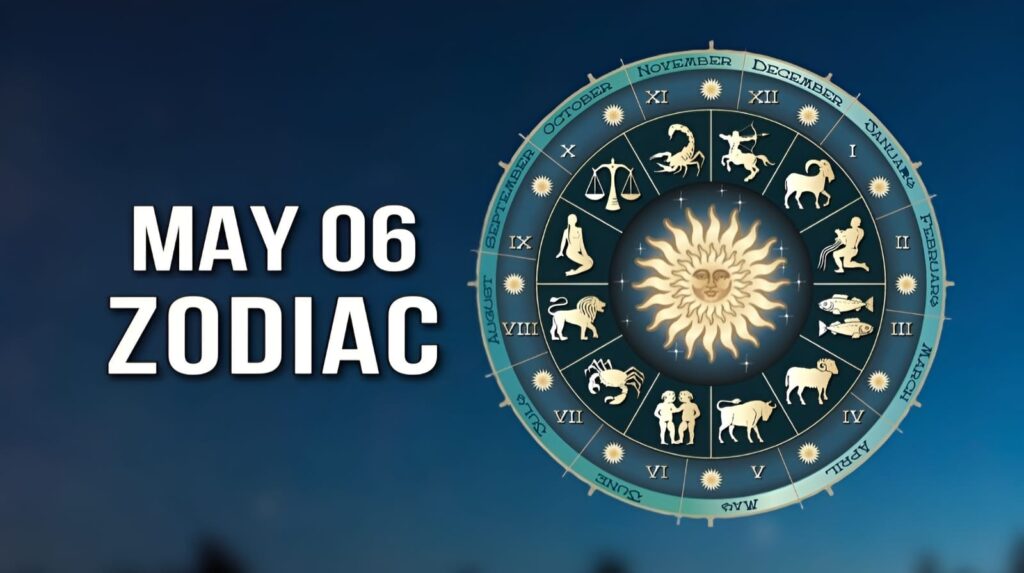 May 6 Zodiac