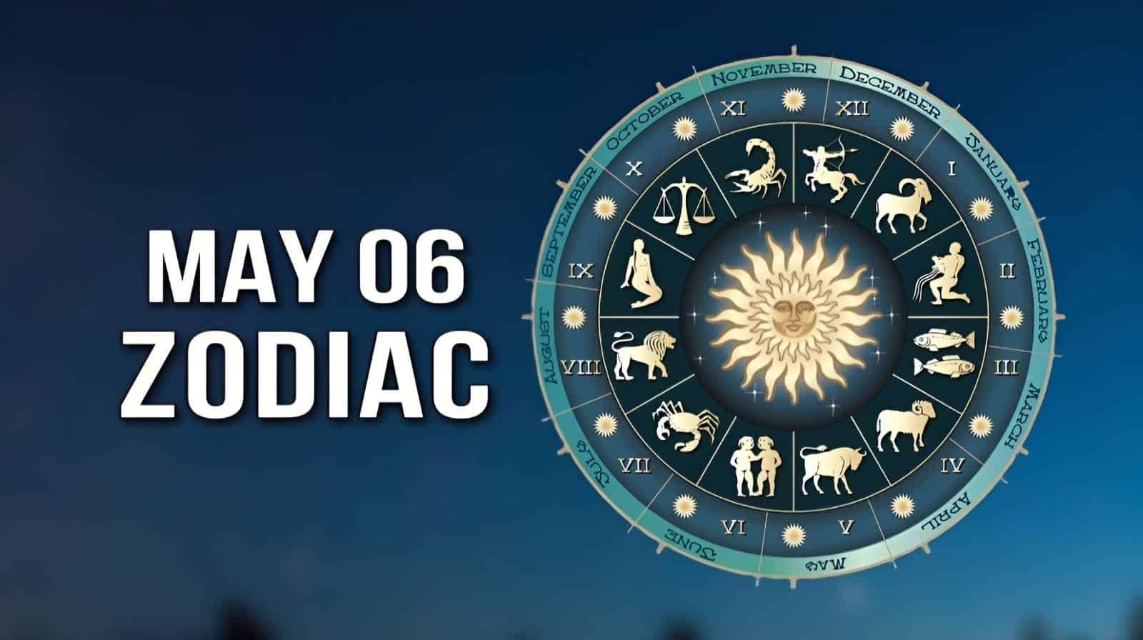 May 6 Zodiac