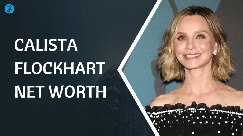 Calista Flockhart Net Worth