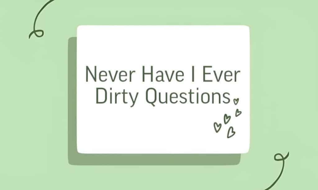 Never Have I Ever Dirty Questions