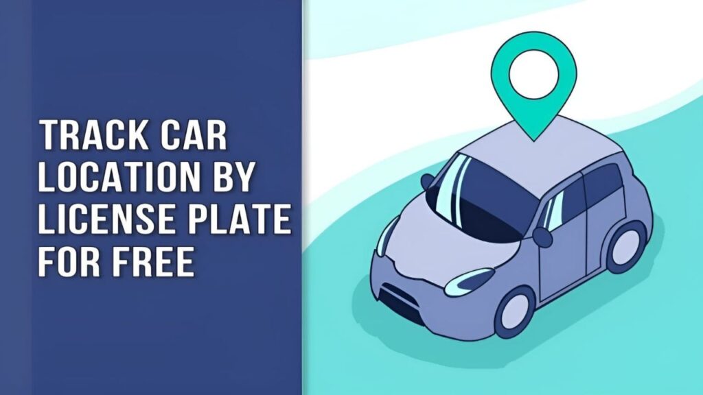 Track Car Location by License Plate for Free