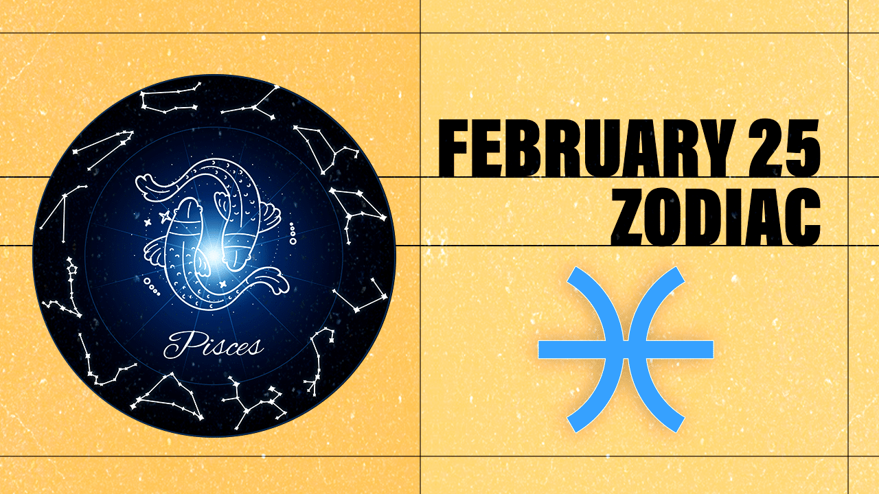 February 25 Zodiac