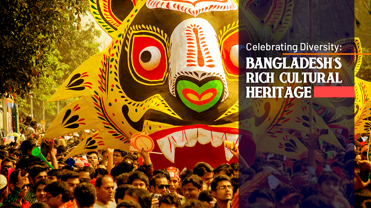 Celebrating Diversity: Bangladesh’s Rich Cultural Heritage Unveiled