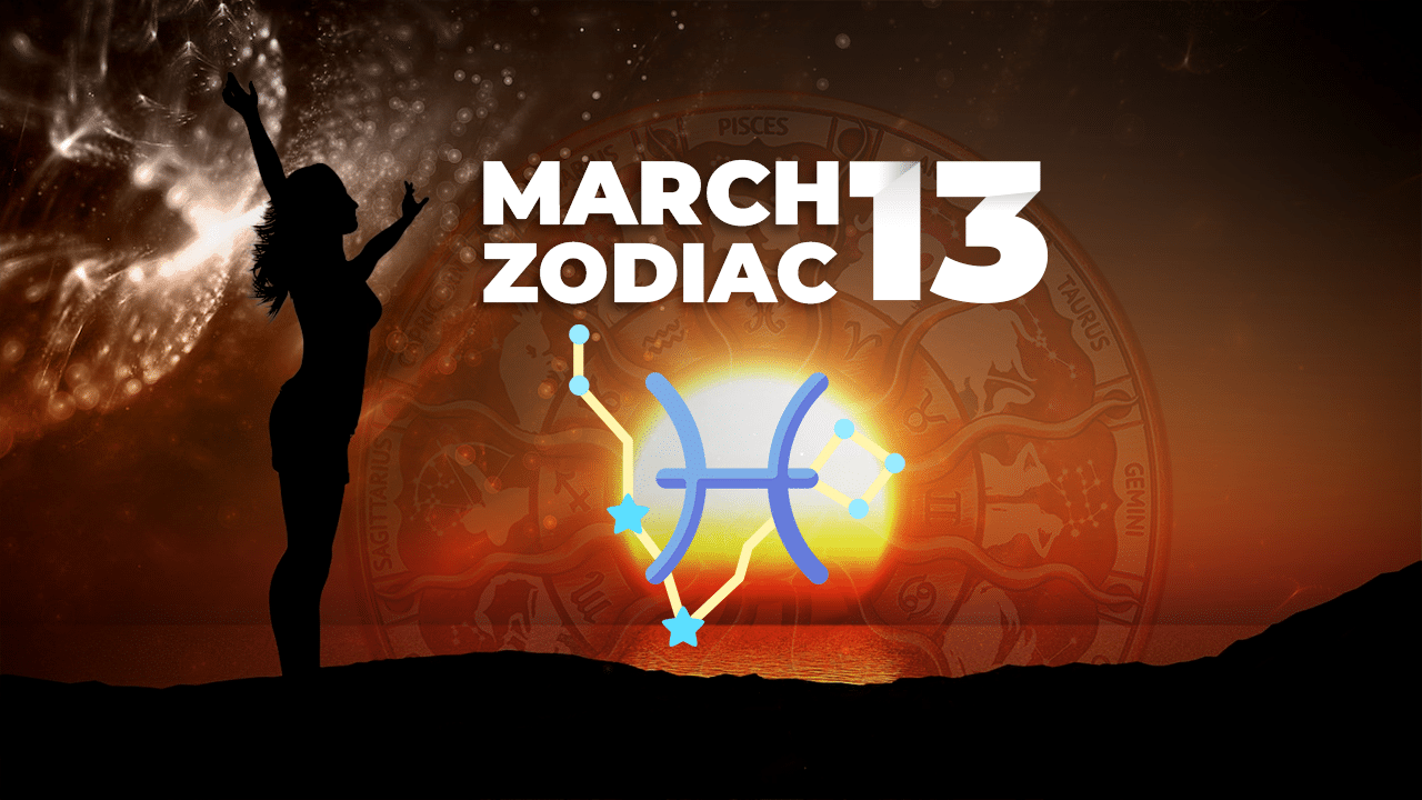 March 13 Zodiac