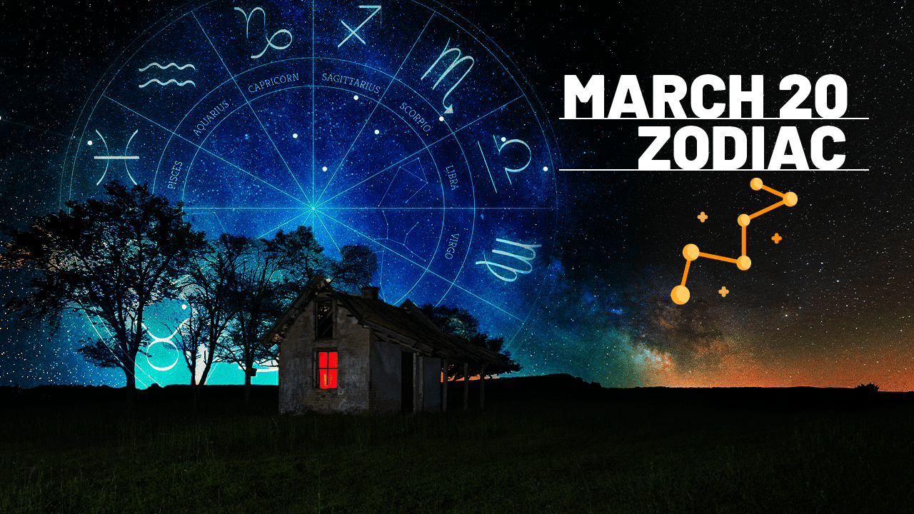 March 20 Zodiac