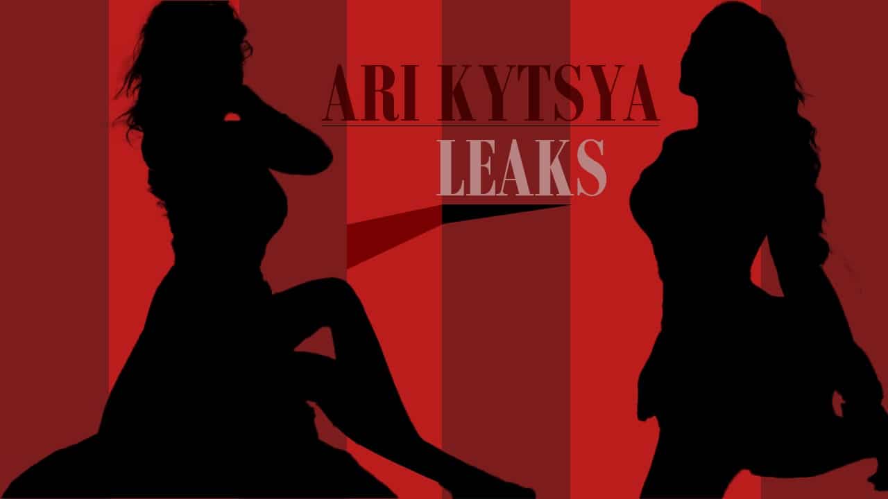 ari kytsya leaks