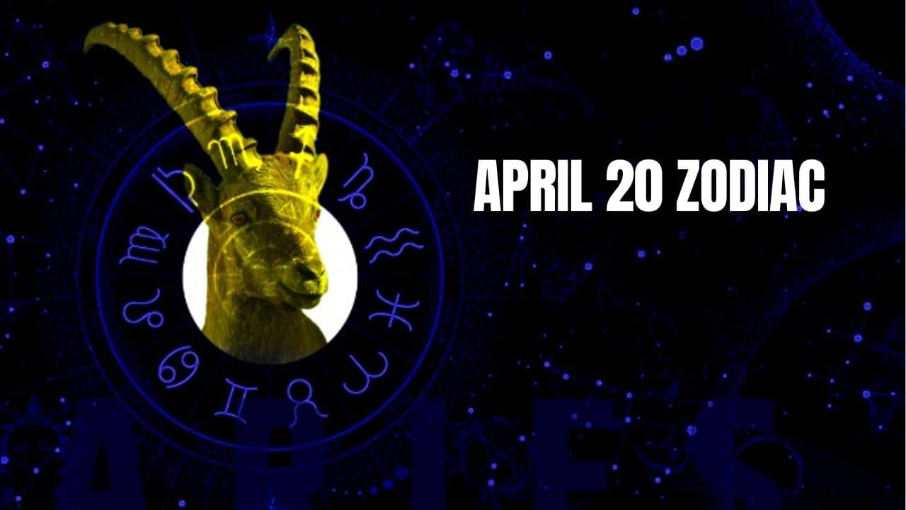 April 20 Zodiac