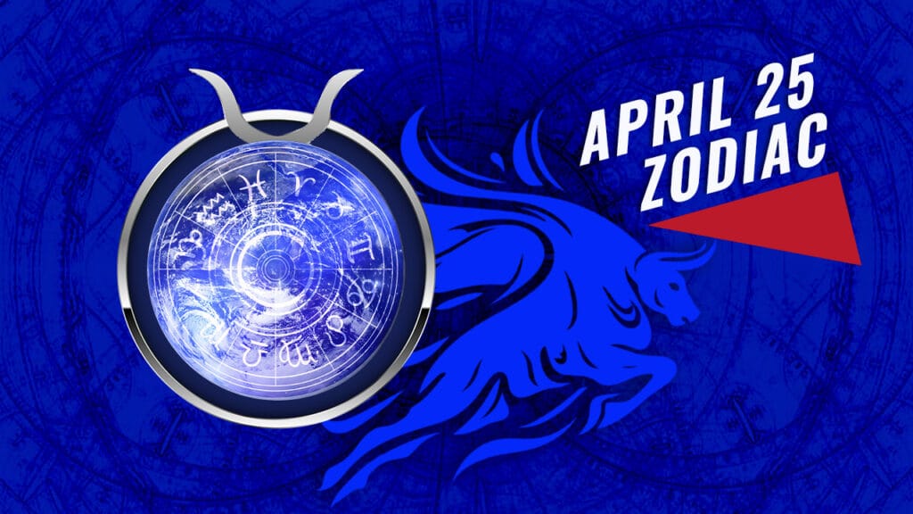 April 25 Zodiac
