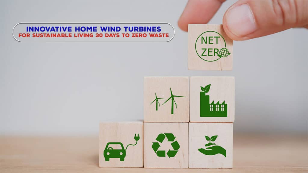Innovative Home Wind Turbines for Sustainable Living