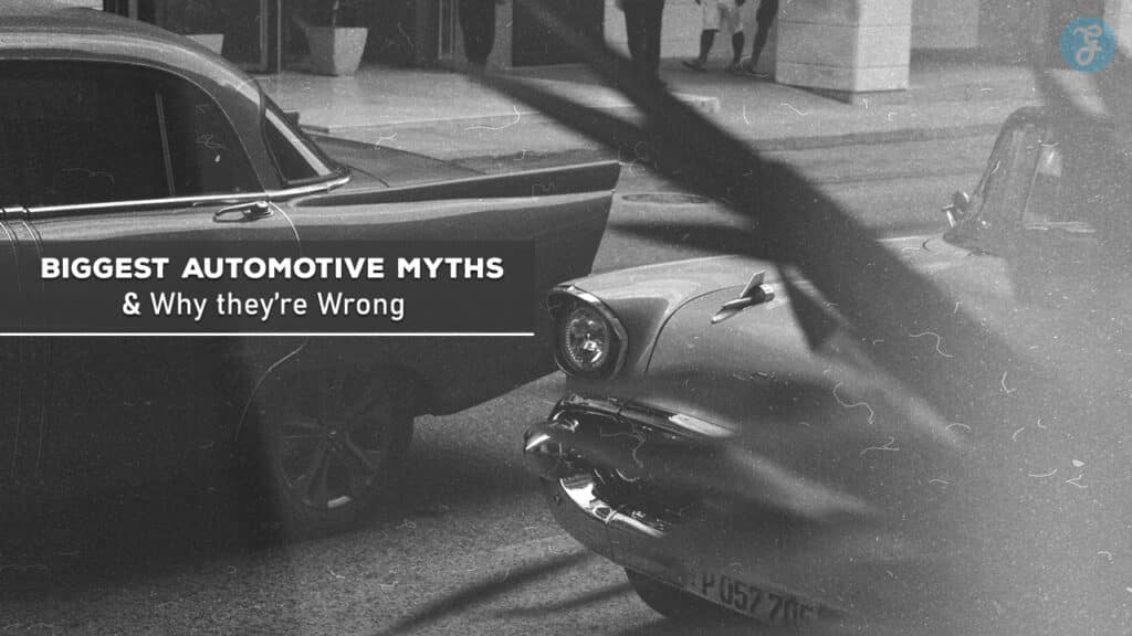 Biggest Automotive Myths and Why they’re Wrong