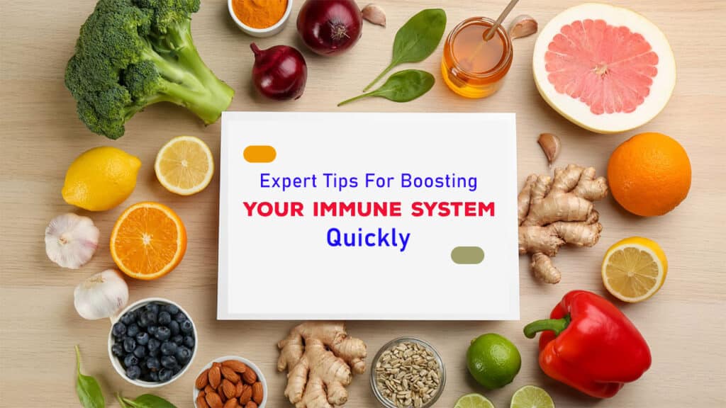 Expert Tips For Boosting Your Immune System Quickly