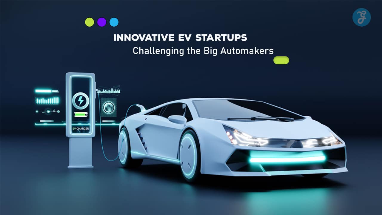 Innovative EV Startups Challenging the Big Automakers