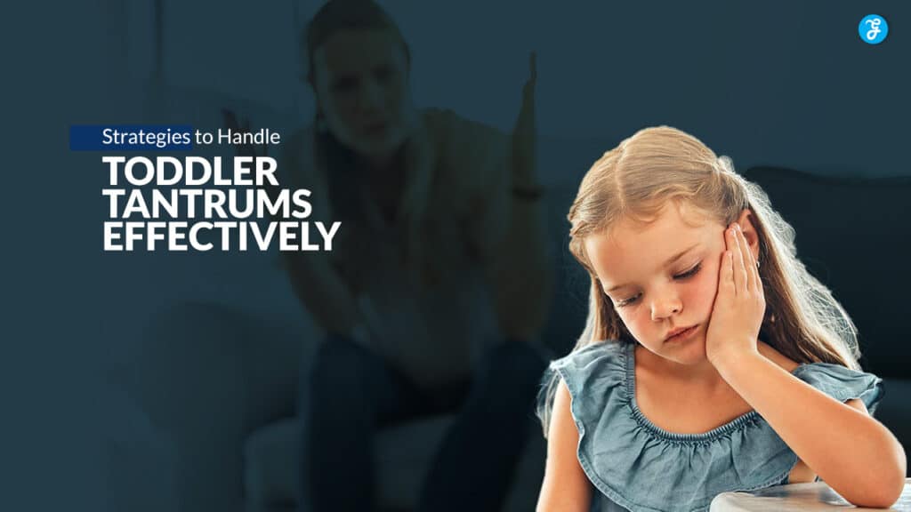 Strategies to Handle Toddler Tantrums Effectively