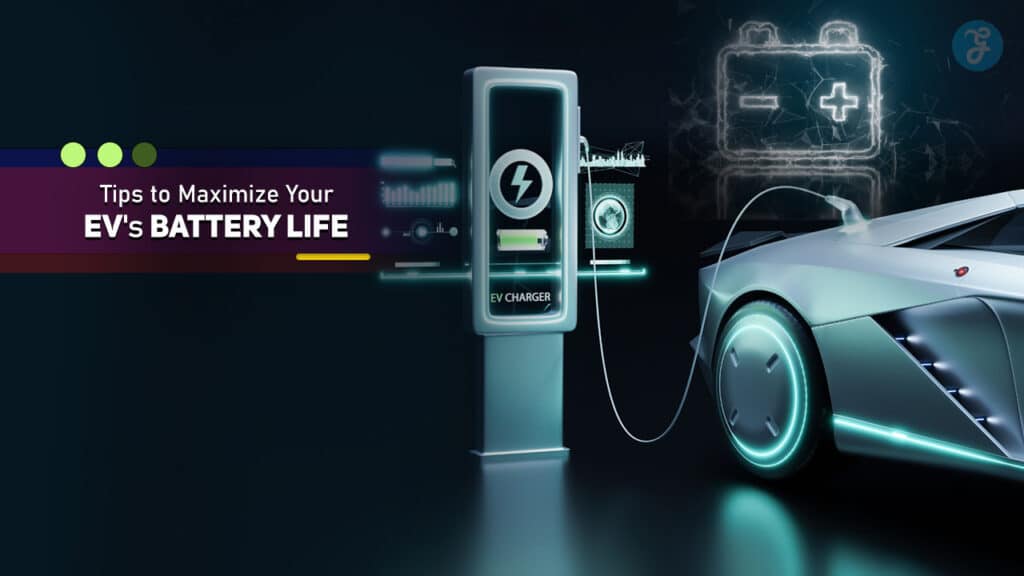 Tips to Maximize Your EV's Battery Life