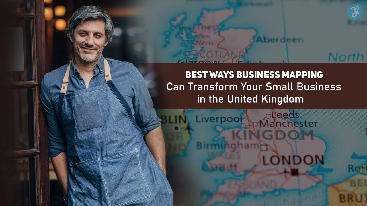 Best Ways Business Mapping Can Transform Your Small Business in the United Kingdom