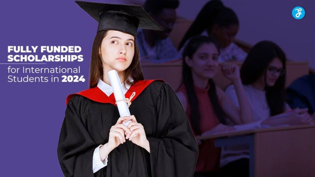 Fully Funded Scholarships for International Students in 2024