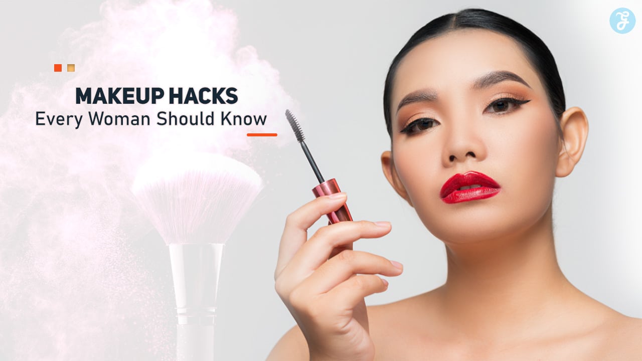 Makeup Hacks Every Woman Should Know