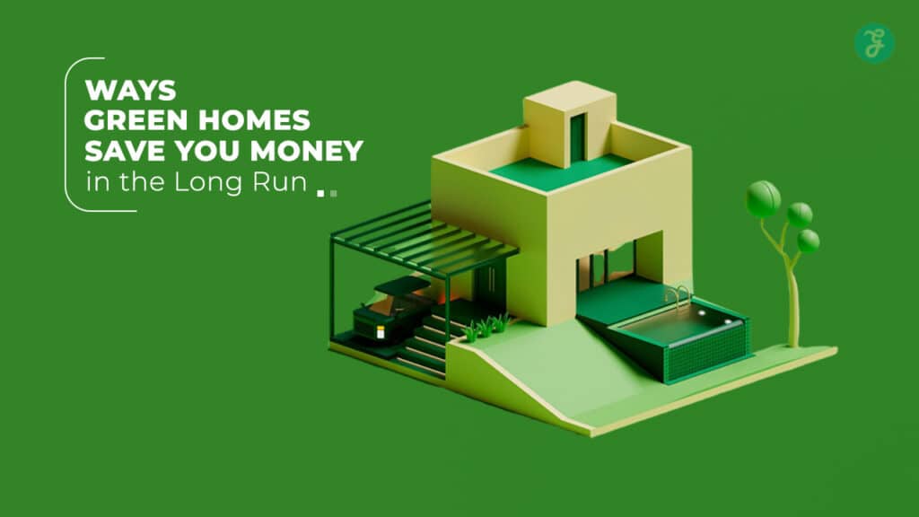 Green Homes Save You Money
