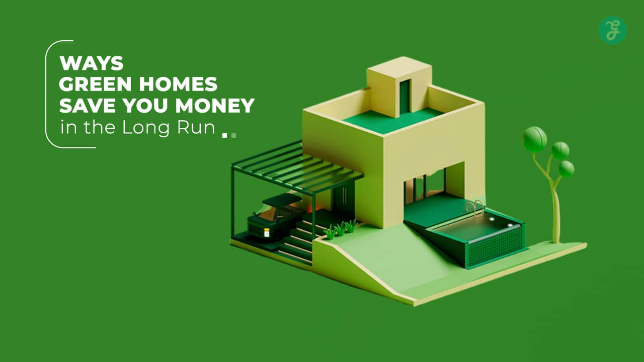 Green Homes Save You Money