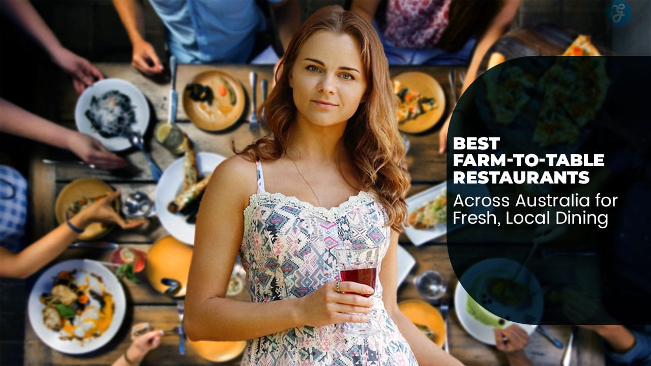 Best Farm-to-Table Restaurants in Australia
