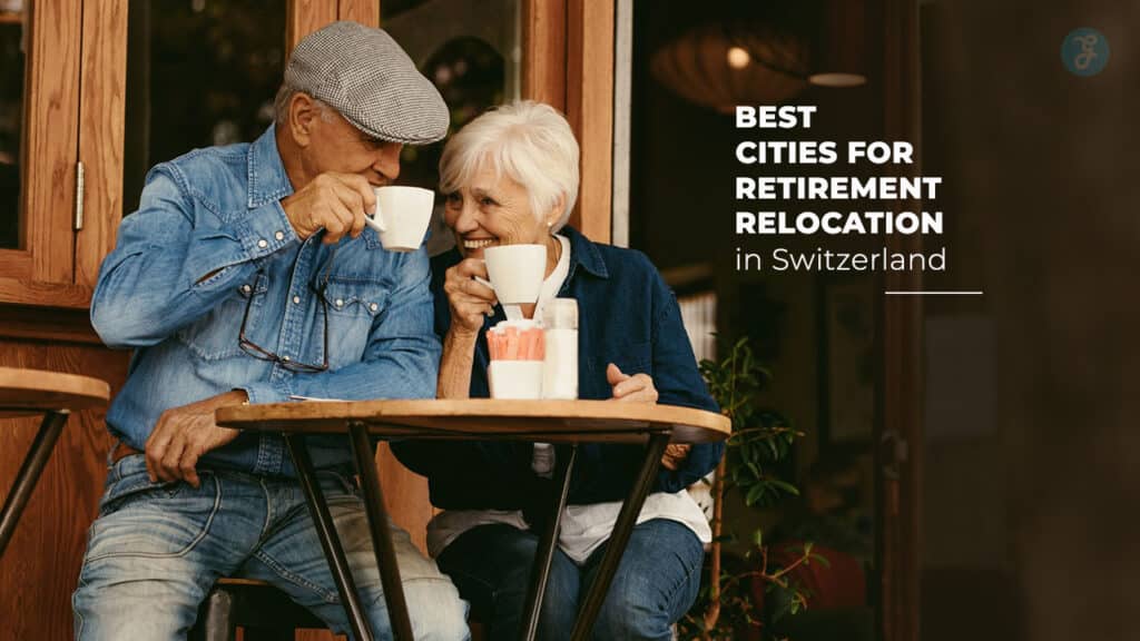 Best Cities for Retirement Relocation in Switzerland
