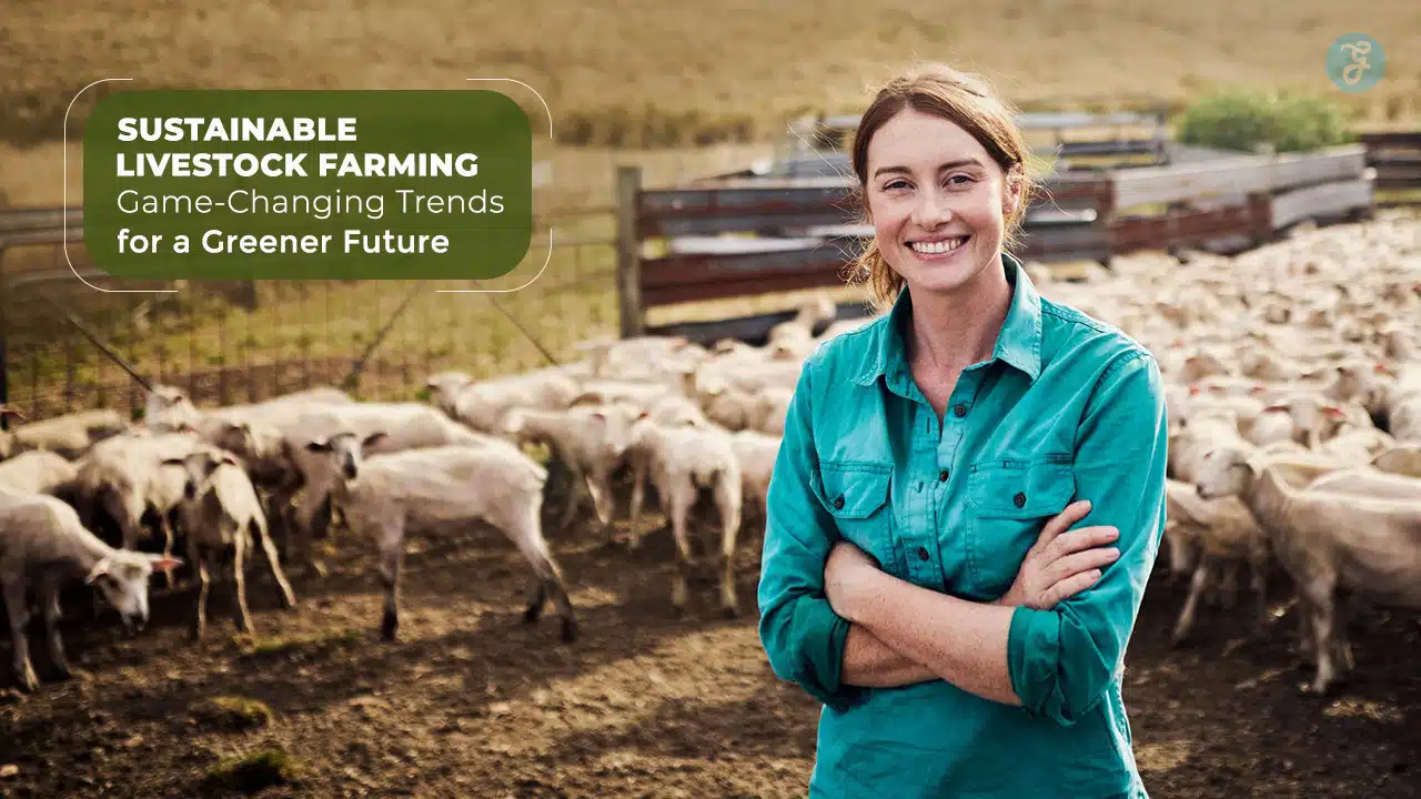 Sustainable Livestock Farming: 12 Game-Changing Trends for a Greener Future