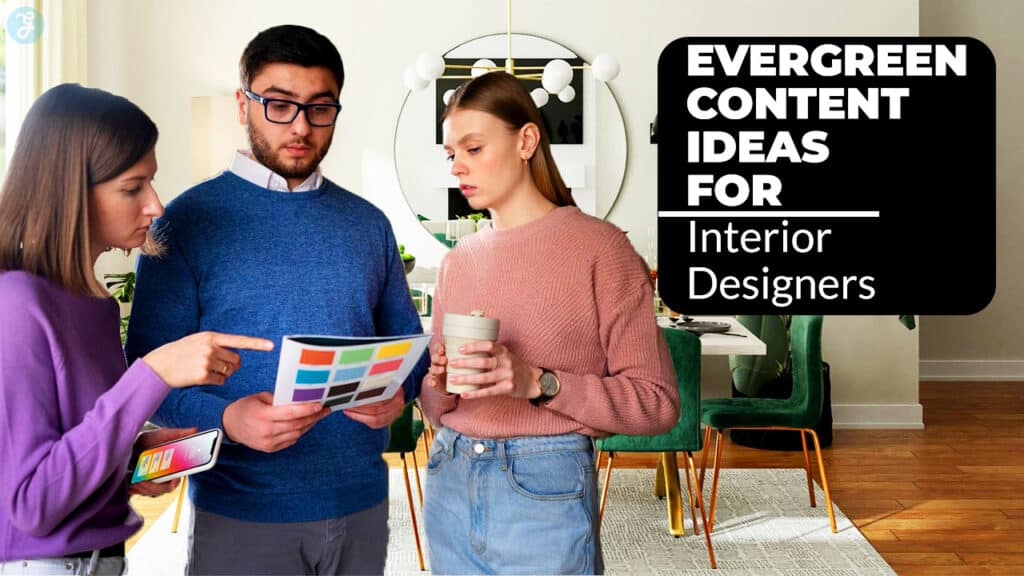 Evergreen Content Ideas for Interior Designers