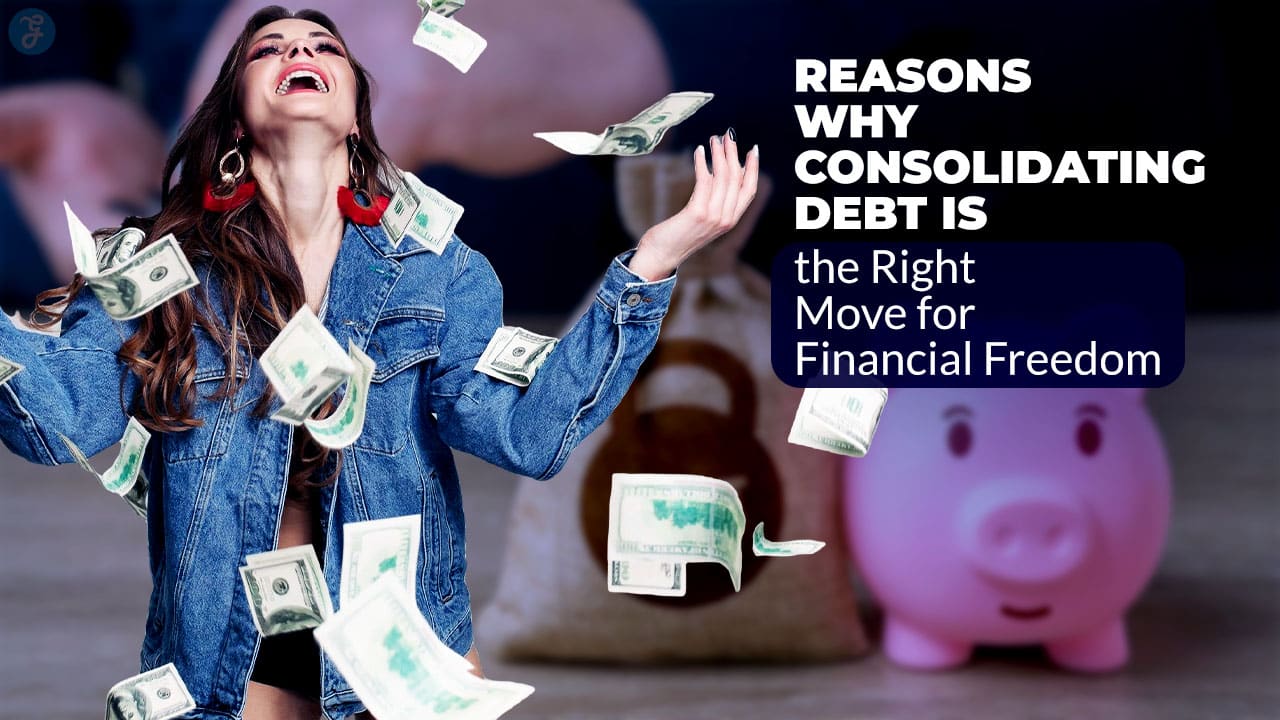 Reasons Why Consolidating Debt is the Right Move