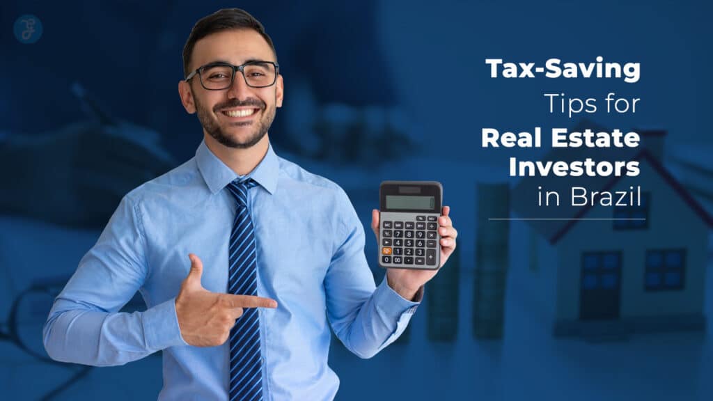 Tax-Saving Tips for Real Estate Investors in Brazil