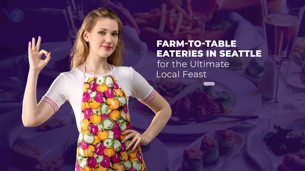 Farm-to-Table Eateries in Seattle