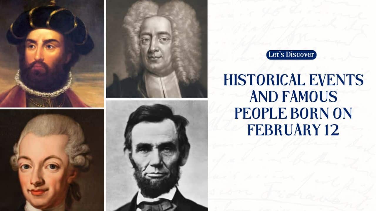 Historical Events And Famous People Born On February 12