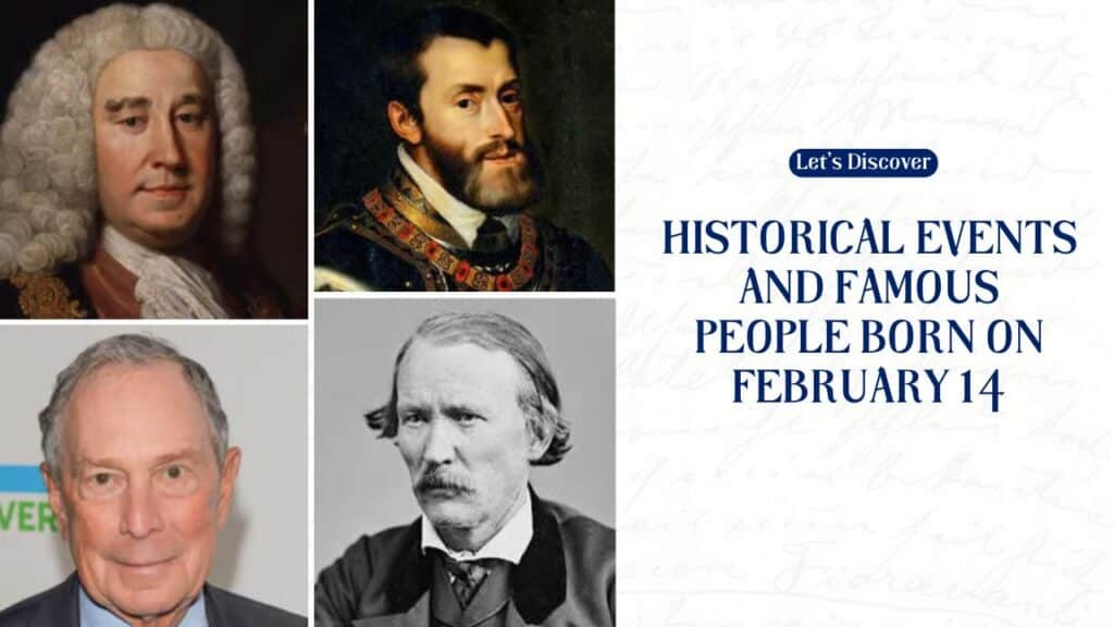 Historical Events And Famous People Born On February 14
