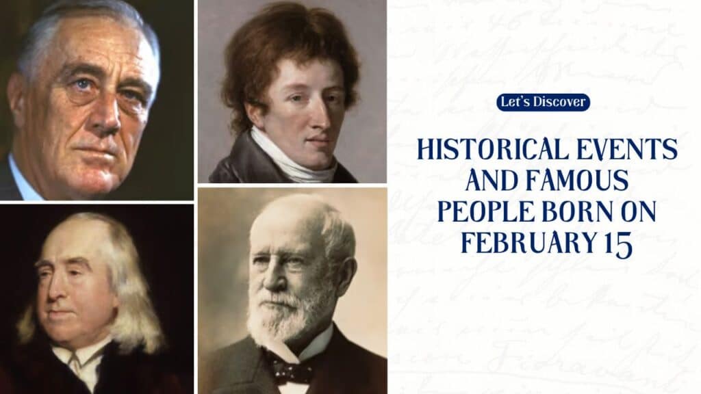 Historical Events And Famous People Born On February 15