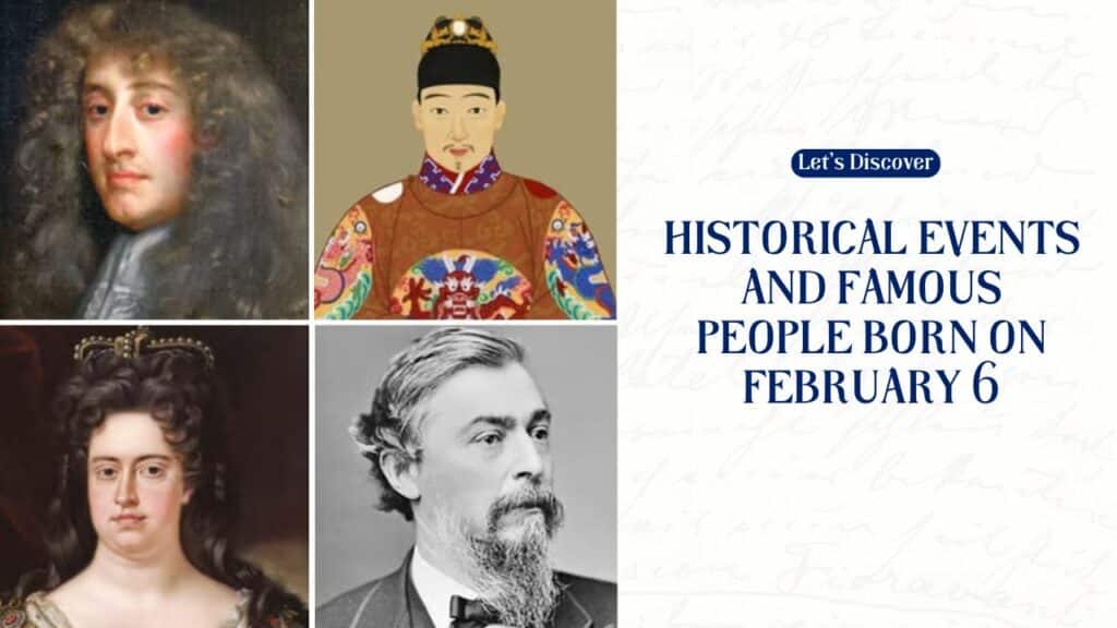 Historical Events and Famous People Born on February 6
