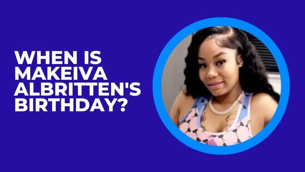 when is makeiva albritten birthday