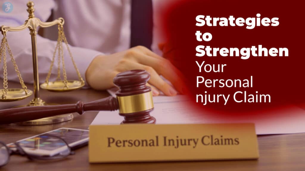 Strategies to Strengthen Your Personal Injury Claim