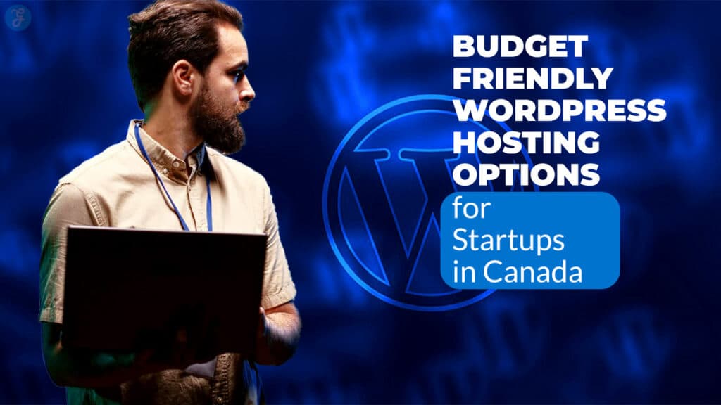 Budget-Friendly WordPress Hosting Options for Startups in Canada