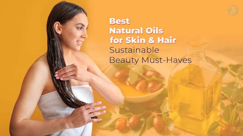 Best Natural Oils For Skin And Hair
