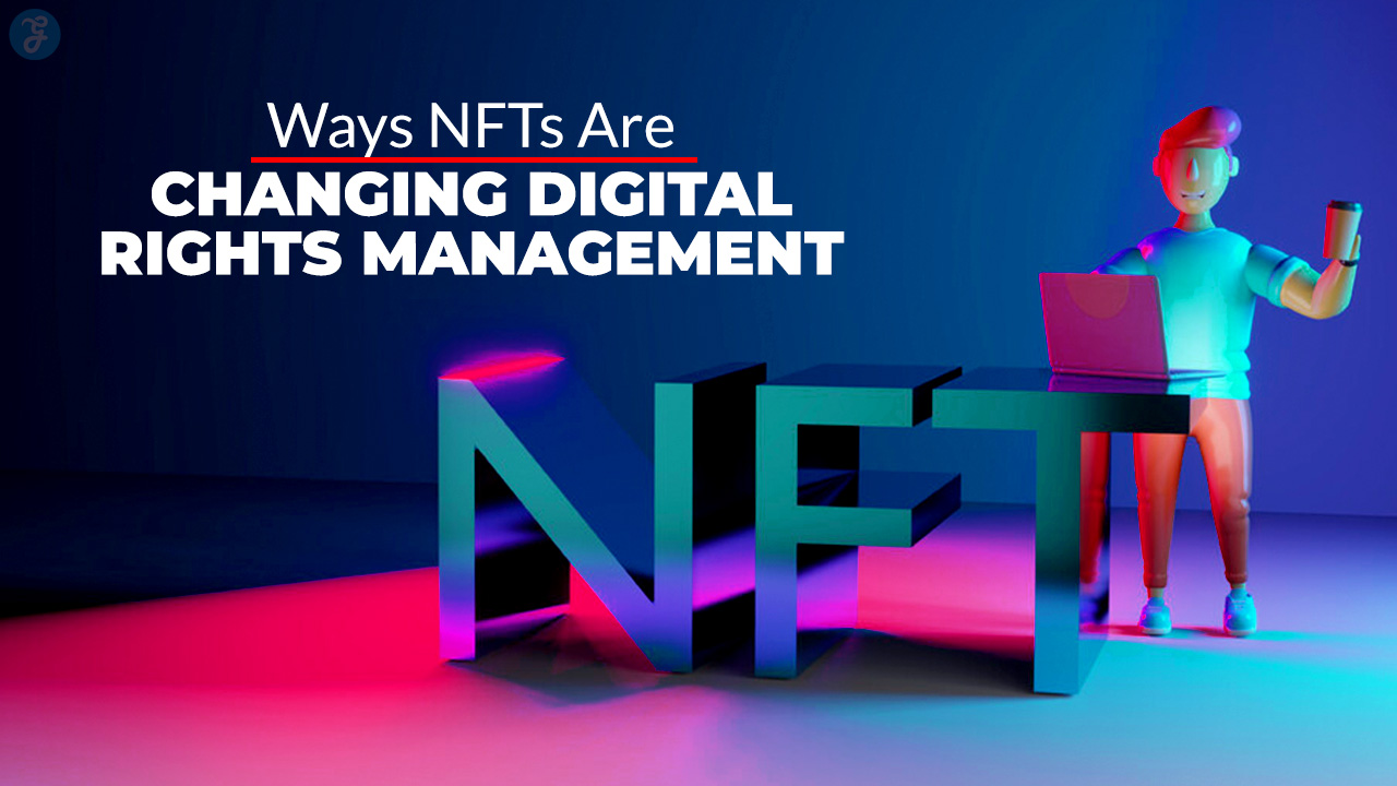 NFTs Are Changing Digital Rights Management