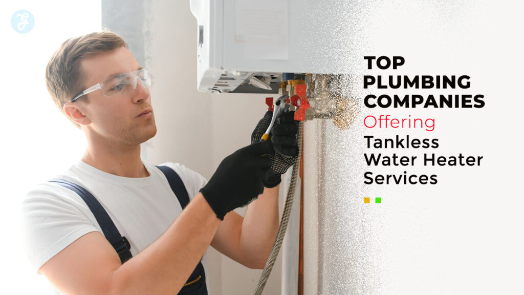 Plumbing Companies Offering Tankless Water Heater Services