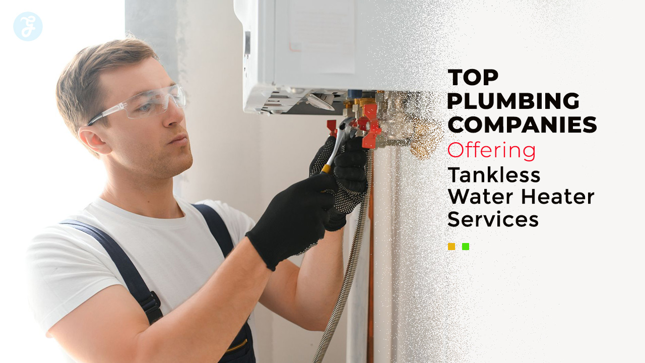 Plumbing Companies Offering Tankless Water Heater Services