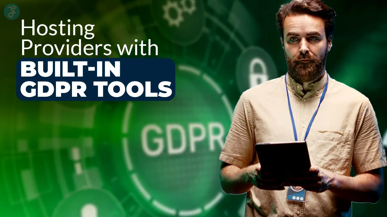 7 Best Hosting Providers with Built-In GDPR Compliance Tools